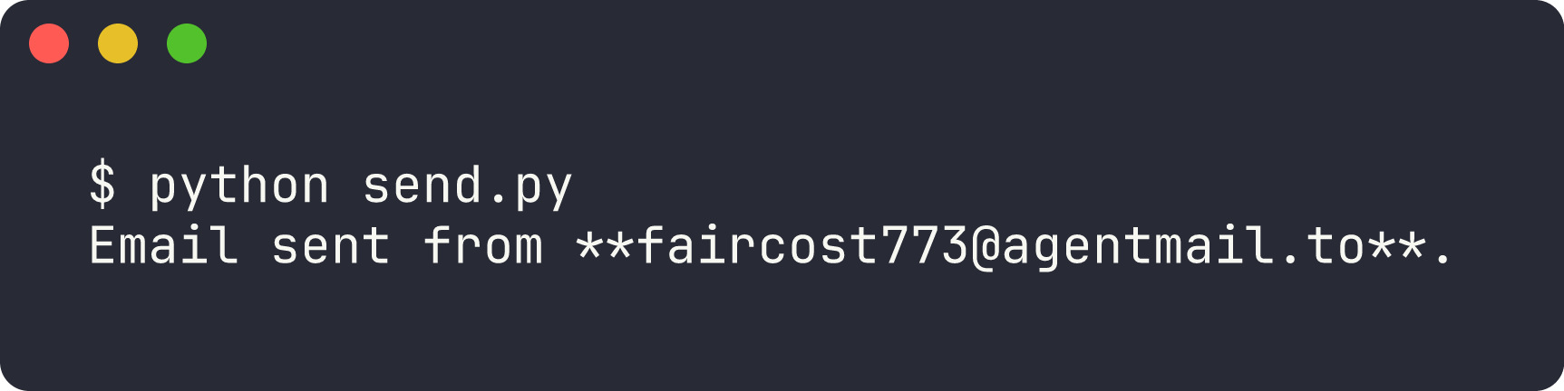 Terminal running python send.py and printing the agent's confirmation that the email was sent from faircost773@agentmail.to